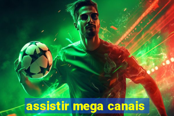 assistir mega canais